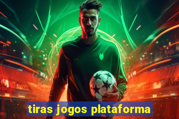 tiras jogos plataforma